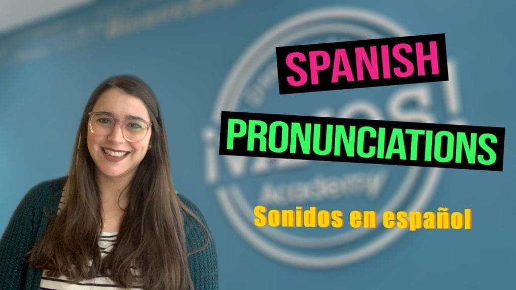 vamos spanish academy video - Spanish pronunciations - sonidos en español